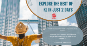 Ready to experience Kuala Lumpur like never before? Subscribe to our Malaysia magazine now and get the inside scoop on the must-visit places in KL. Subscribe at Subscrb.com.