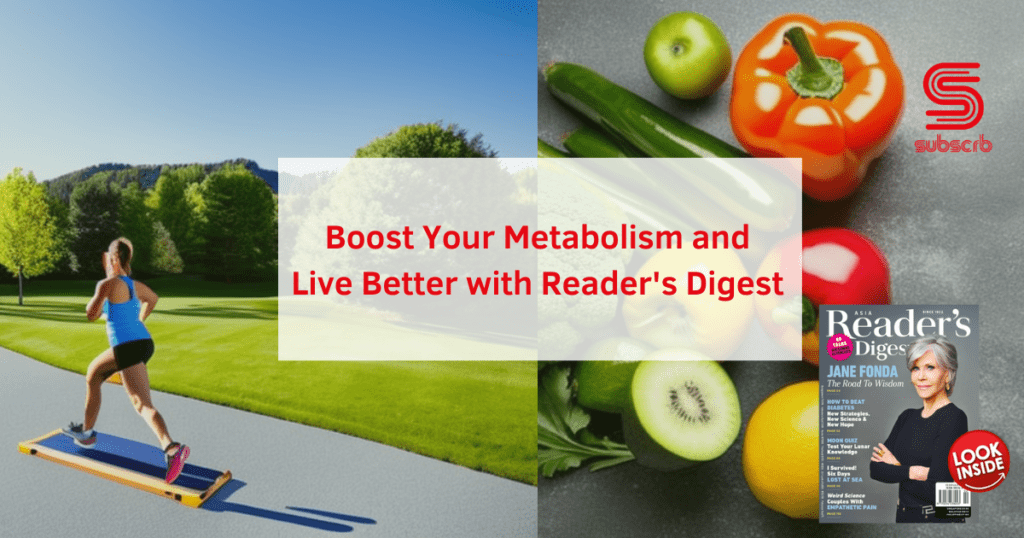 Boost Your Metabolism With 10 Simple Tips. Get Your Reader's Digest Print Subscription In Malaysia With An Exclusive 20% Discount And Free Postage. Guaranteed Delivery By The Publisher.