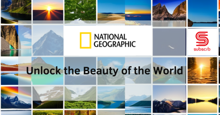 Discover The Beauty Of The World With National Geographic: The Benefits Of Subscribing Through Subscrb.com