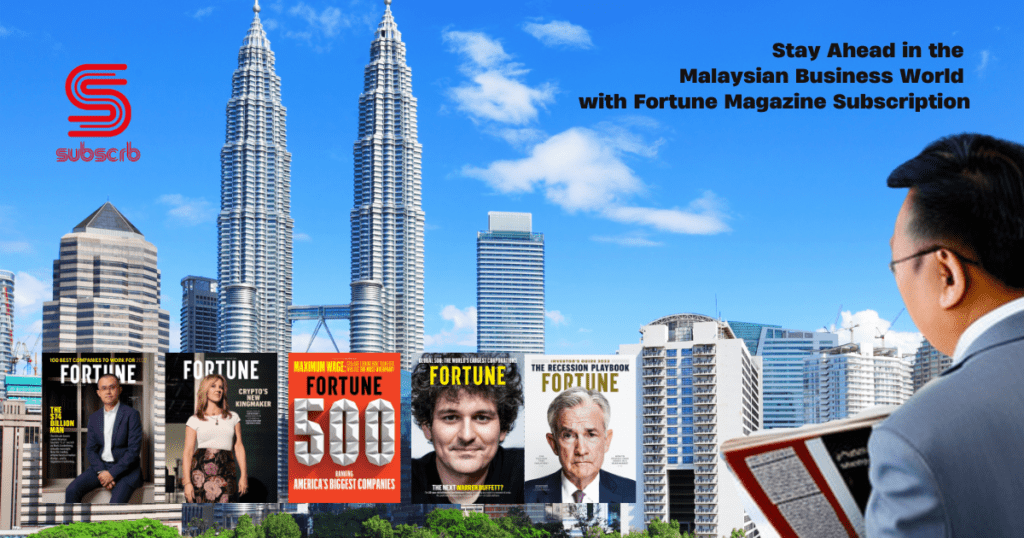 Stay Ahead In The Malaysian Business World With Fortune Magazine Subscription
